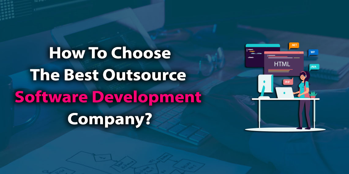 How To Choose The Best Outsource Software Development Company ...