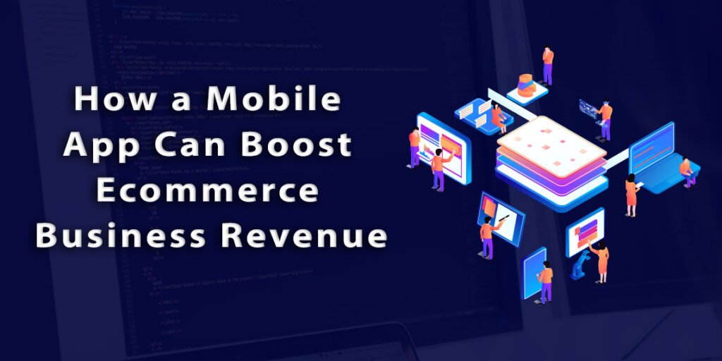How a Mobile App Can Boost Ecommerce Business Revenue - Creator Shadow